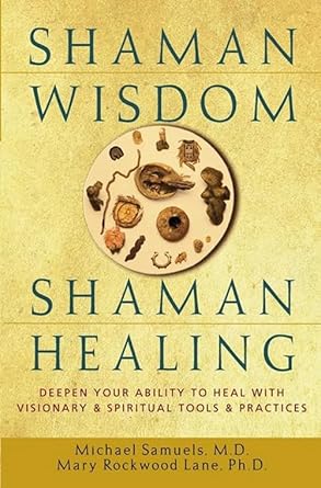 shaman wisdom shaman healing deepen your ability to heal with visionary and spiritual tools and practices 1st