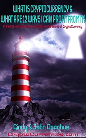 what is cryptocurrency and what are 12 ways i can profit from it a basic guide to unlock your door to the