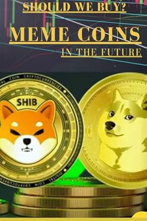 should we buy meme coins in the future 1st edition navvgk gk b0dsfzz2p2, 979-8306118482