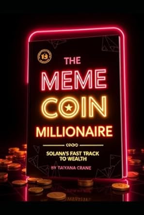 the meme coin millionaire solanas fast track to wealth 1st edition tatyana crane b0dmtxcmwt, 979-8345902042