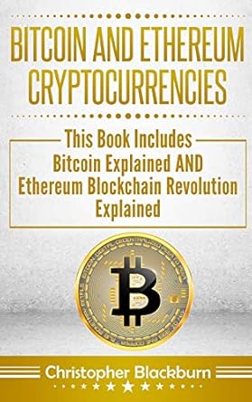 bitcoin and ethereum cryptocurrencies this book includes bitcoin explained and ethereum blockchain revolution