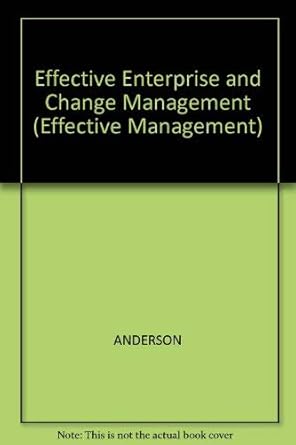 effective enterprise and change management 1st edition alan h anderson ,dennis barker 0631191240,