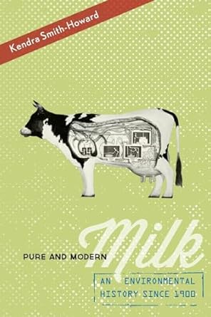 pure and modern milk an environmental history since 1900 1st edition kendra smith howard 019065578x,