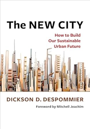 the new city how to build our sustainable urban future 1st edition dickson despommier ,mitchell joachim
