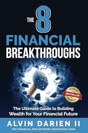 8 financial breakthroughs the ultimate guide to building wealth for your financial future 1st edition alvin