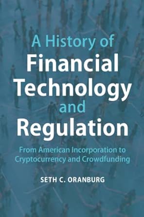 a history of financial technology and regulation 1st edition seth c oranburg 1316607305, 978-1316607305