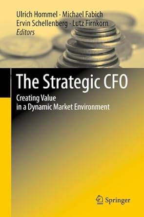 the strategic cfo creating value in a dynamic market environment 1st edition ulrich hommel ,michael fabich