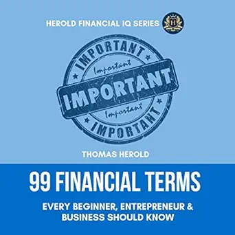 99 financial terms every beginner entrepreneur and business should know the simple guide to financial