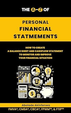 the a z of personal financial statements how to create a balance sheet and cash flow statement to monitor and