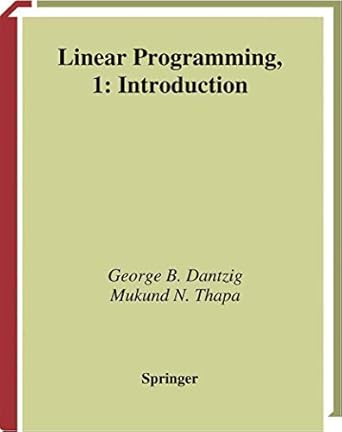 linear programming 1 introduction 1st edition george b dantzig ,mukund n thapa 0387948333, 978-0387948331