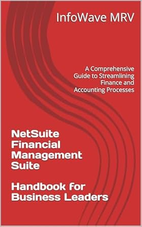 netsuite financial management suite handbook for business leaders a comprehensive guide to streamlining