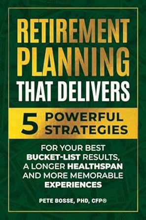 retirement planning that delivers 5 powerful strategies for your best bucket list results a longer healthspan