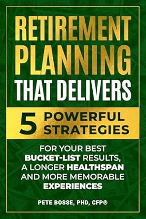retirement planning that delivers 5 powerful strategies for better bucket list results a longer healthspan