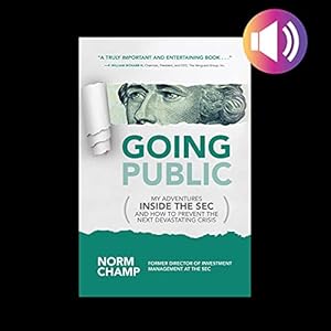 going public my adventures inside the sec and how to prevent the next devastating crisis 1st edition norm