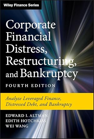 corporate financial distress restructuring and bankruptcy analyze leveraged finance distressed debt and