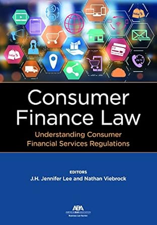 consumer finance law understanding consumer financial services regulations 1st edition j h jennifer lee