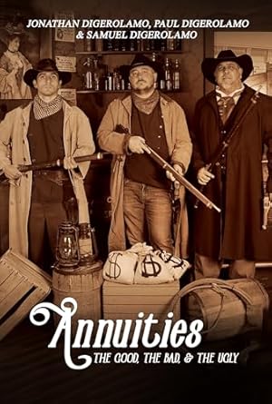 annuities the good the bad and the ugly 1st edition jonathan digerolamo ,paul digerolamo ,samuel digerolamo