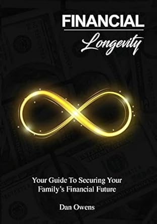 financial longevity your guide to securing your familys financial future 1st edition dan owens b07pf184tr