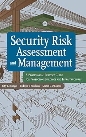security risk assessment and management a professional practice guide for protecting buildings and