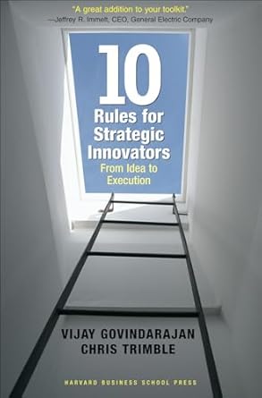 ten rules for strategic innovators from idea to execution 1st edition vijay govindarajan ,chris trimble