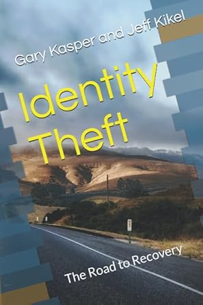 identity theft the road to recovery 1st edition gary kasper and jeff kikel ,jeff kikel 1098701062,