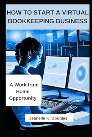 how to start a virtual bookkeeping business a work from home opportunity 1st edition jeanelle k douglas