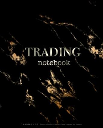 trading log stocks options futures forex logbook for traders to record investments and day or swing trade