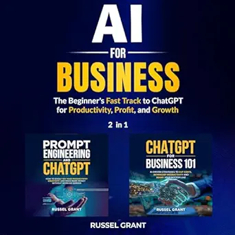 ai for business the beginners fast track to chatgpt for productivity profit and growth 1st edition russel