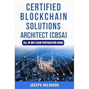 certified blockchain solutions architect all in one guide get certified fast in blockchain 1st edition joseph
