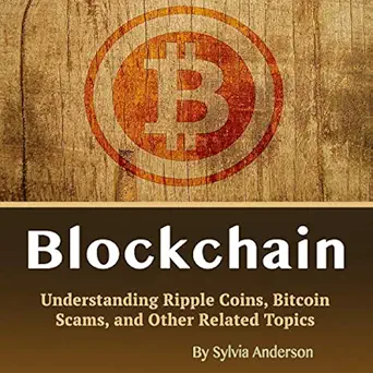 blockchain understanding ripple coins bitcoin scams and other related topics 1st edition sylvia anderson