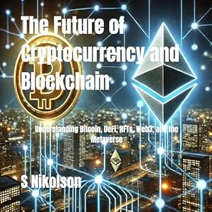 the future of cryptocurrency and blockchain understanding bitcoin defi nfts web3 and the metaverse 1st