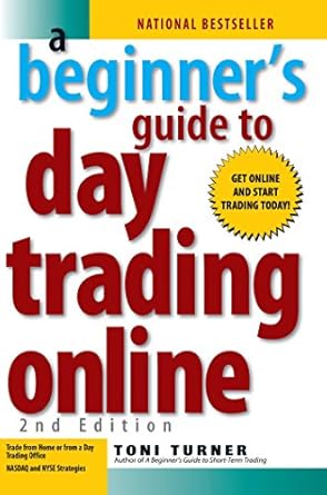 a beginners guide to day trading online 1st edition toni turner b001pbsdwu