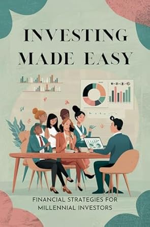investing made easy financial strategies for millennial investors 1st edition charles bradshaw b0d63669lp
