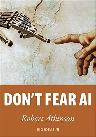 dont fear ai 1st edition robert atkinson ,european investment bank b07n2yqr72