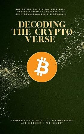 decoding the cryptoverse a comprehensive guide to cryptocurrency and blockchain technology navigating the