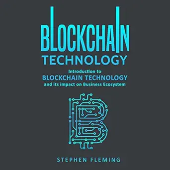 blockchain technology introduction to blockchain technology and its impact on business ecosystem 1st edition