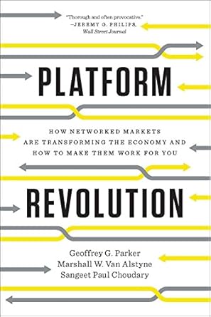 platform revolution how networked markets are transforming the economy and how to make them work for you how