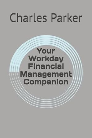 your workday financial management companion 1st edition charles parker b0dpb6s636, 979-8301699900