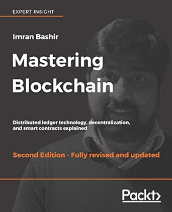 mastering blockchain distributed ledger technology decentralization and smart contracts explained 1st edition