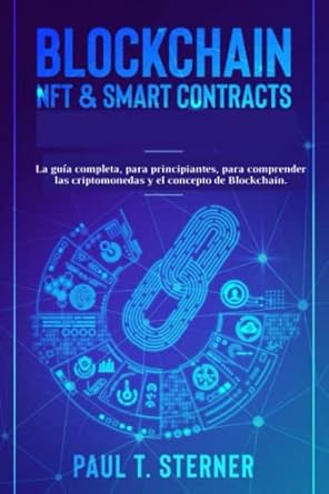 blockchain nft y smart contracts la guia completa para principiantes para comprender las criptomonedas y el