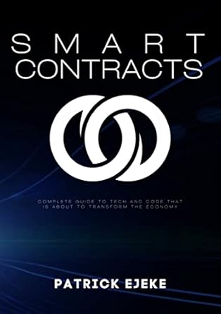 smart contracts what is a smart contract complete guide to tech and code that is about to transform the