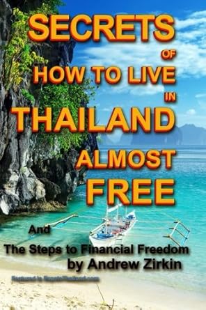 secrets of how to live in thailand almost free and the steps to financial freedom 1st edition mr andrew