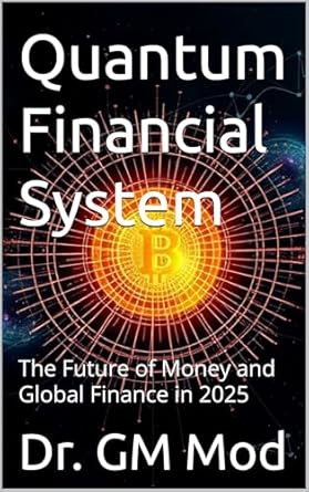 quantum financial system the future of money and global finance in 2025 1st edition dr gm mod b0dr9ff4gt