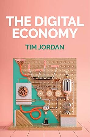 the digital economy 1st edition tim jordan b001hohv0a, 978-1509517596