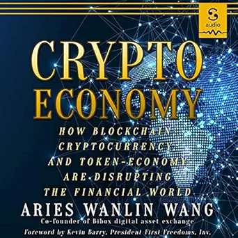 crypto economy how blockchain cryptocurrency and token economy are disrupting the financial world 1st edition