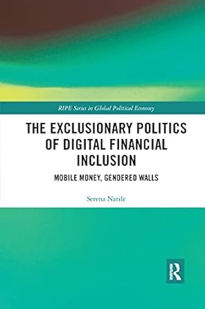 the exclusionary politics of digital financial inclusion 1st edition serena natile 1032175354, 978-1032175355
