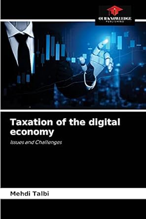 taxation of the digital economy issues and challenges 1st edition mehdi talbi 6204047159, 978-6204047157
