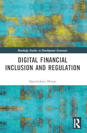 digital financial inclusion and regulation 1st edition ogochukwu monye 1032109572, 978-1032109572