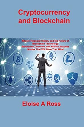 cryptocurrency and blockchain bitcoin financial history and the future of blockchain technology blockchain
