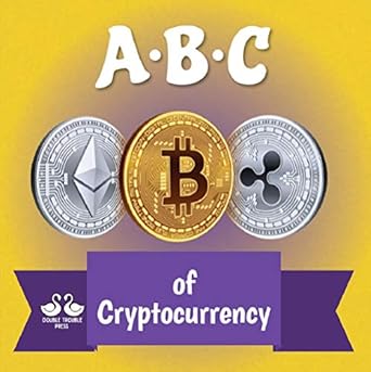 abc of cryptocurrency a rhyming childrens picture book 1st edition alexander jordan ,double trouble press